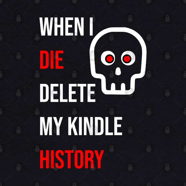 When I Die Delete My Kindle History by mohamedenweden